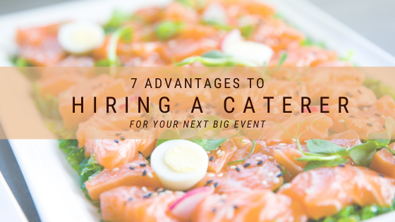 Advantages of Hiring a Caterer for Your Next Big Event
